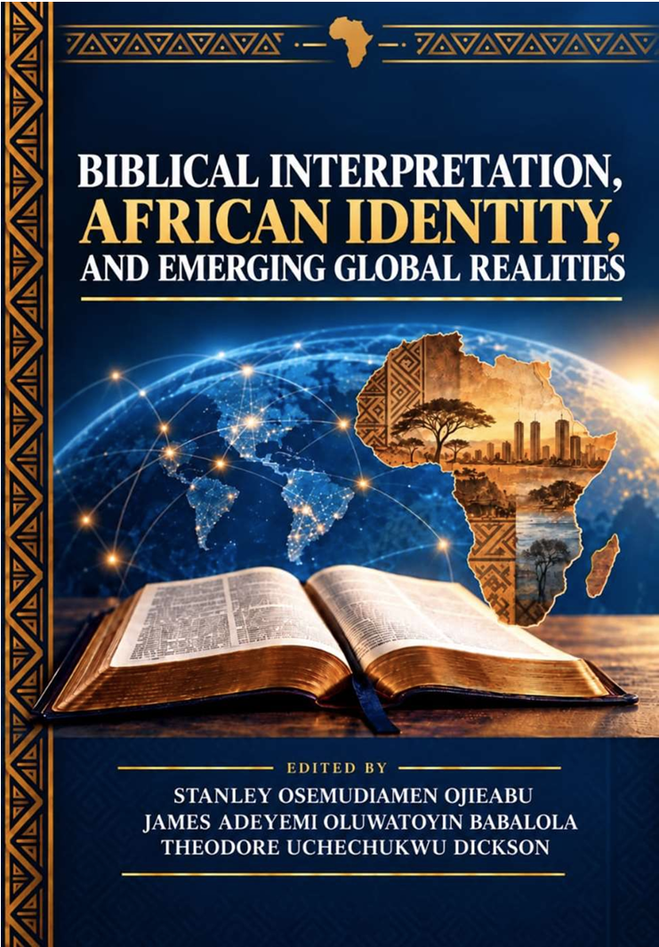 Book cover: Biblical Interpretation, African Identity, and Emerging Global Realities, edited by Stanley Osemudiamen Ojieabu, James Adeyemi Oluwatoyin Babalola and Theodore Uchechukwu Dickson